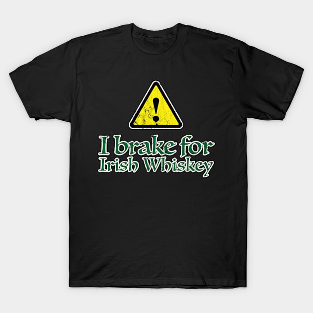 I Brake for Irish Whiskey T-Shirt by TGKelly